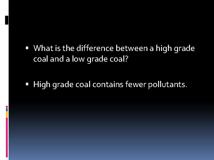  What is the difference between a high grade coal and a low grade