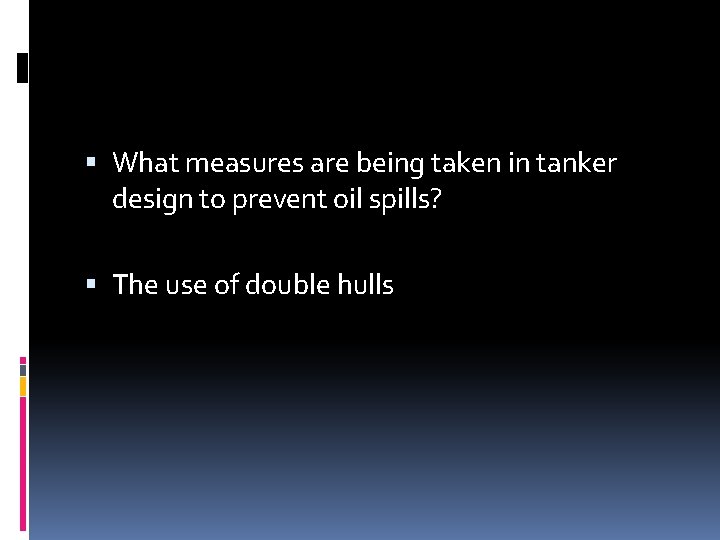  What measures are being taken in tanker design to prevent oil spills? The