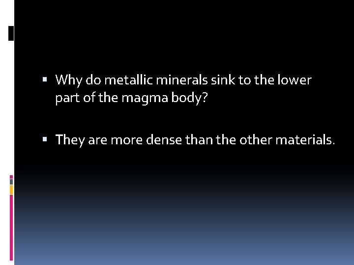  Why do metallic minerals sink to the lower part of the magma body?