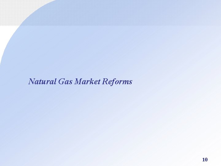 Natural Gas Market Reforms 10 