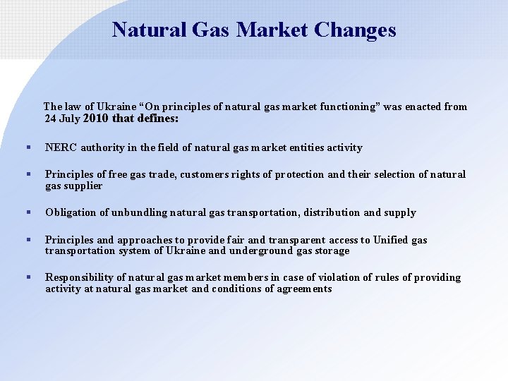 Natural Gas Market Changes The law of Ukraine “On principles of natural gas market