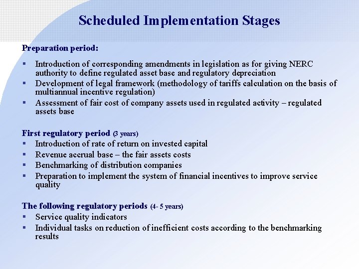 Scheduled Implementation Stages Preparation period: § § § Introduction of corresponding amendments in legislation