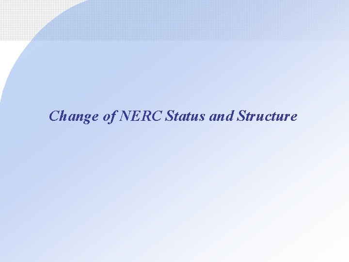 Change of NERC Status and Structure 