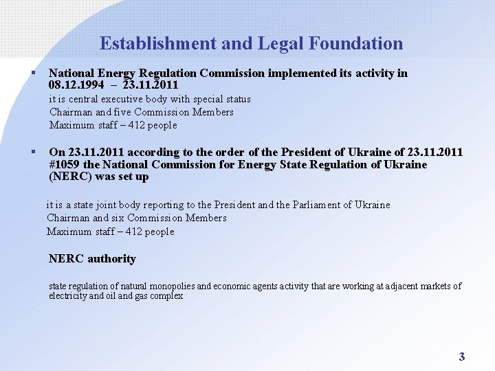 Establishment and Legal Foundation § National Energy Regulation Commission implemented its activity in 08.