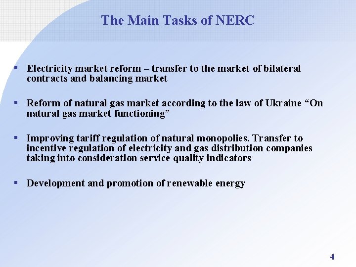 The Main Tasks of NERC § Electricity market reform – transfer to the market