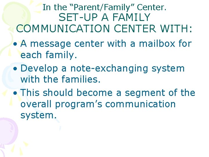 In the “Parent/Family” Center. SET-UP A FAMILY COMMUNICATION CENTER WITH: • A message center
