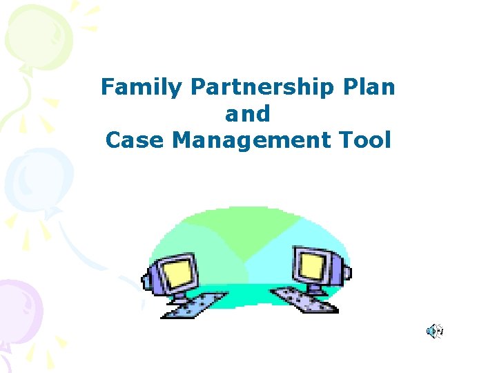 Family Partnership Plan and Case Management Tool 