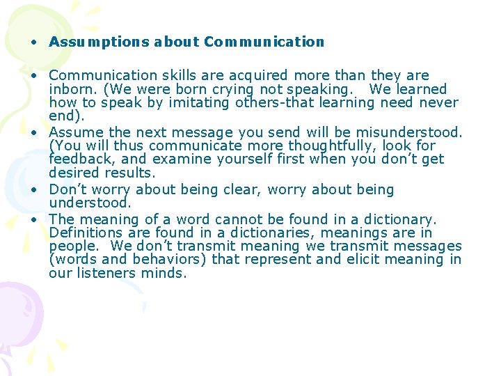  • Assumptions about Communication • Communication skills are acquired more than they are