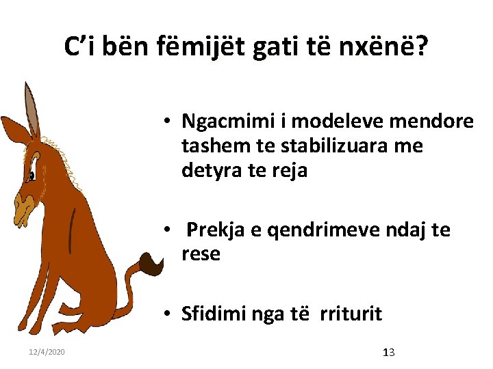 C’i bën fëmijët gati të nxënë? • Ngacmimi i modeleve mendore tashem te stabilizuara