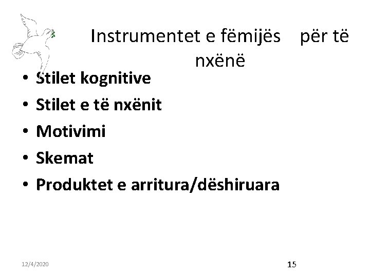  • • • Instrumentet e fëmijës për të nxënë Stilet kognitive Stilet e