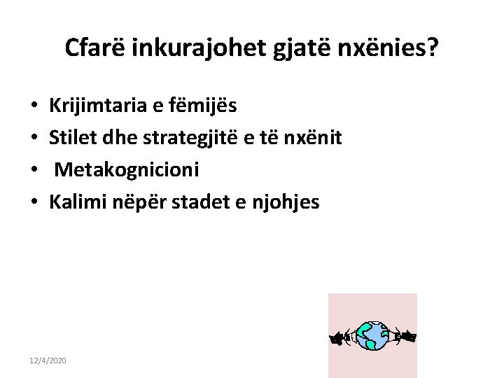 Cfarë inkurajohet gjatë nxënies? • • Krijimtaria e fëmijës Stilet dhe strategjitë e të