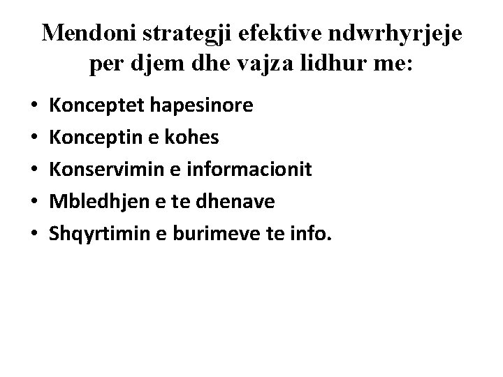 Mendoni strategji efektive ndwrhyrjeje per djem dhe vajza lidhur me: • • • Konceptet