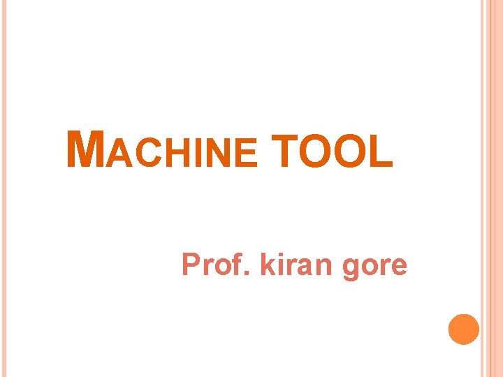 MACHINE TOOL Prof. kiran gore 