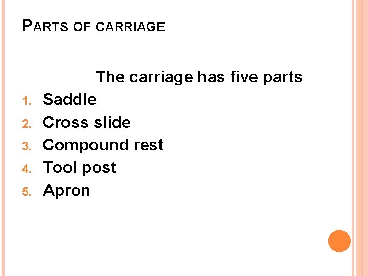 PARTS OF CARRIAGE 1. 2. 3. 4. 5. The carriage has five parts Saddle