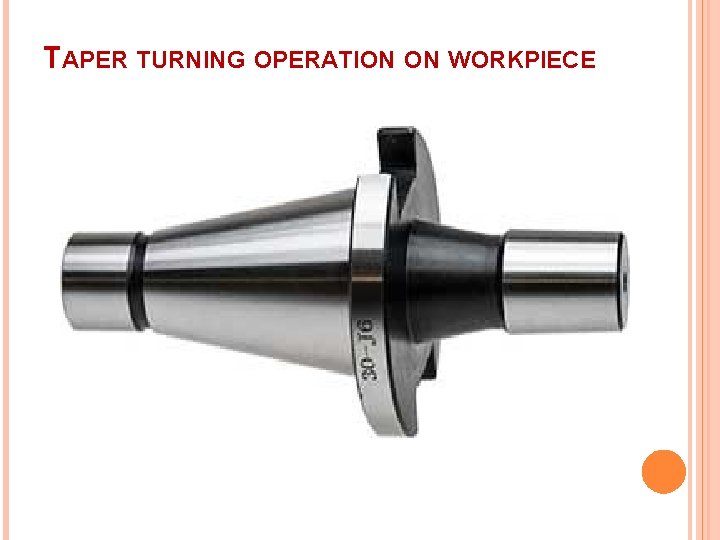 TAPER TURNING OPERATION ON WORKPIECE 