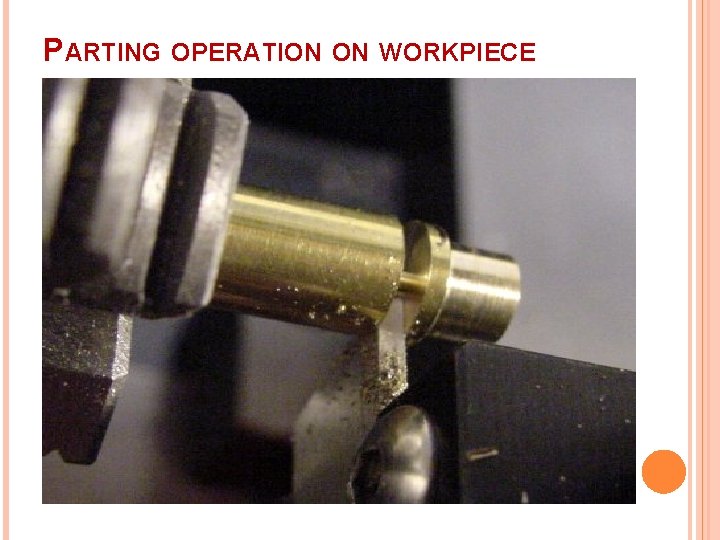 PARTING OPERATION ON WORKPIECE 