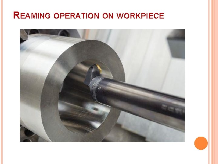 REAMING OPERATION ON WORKPIECE 