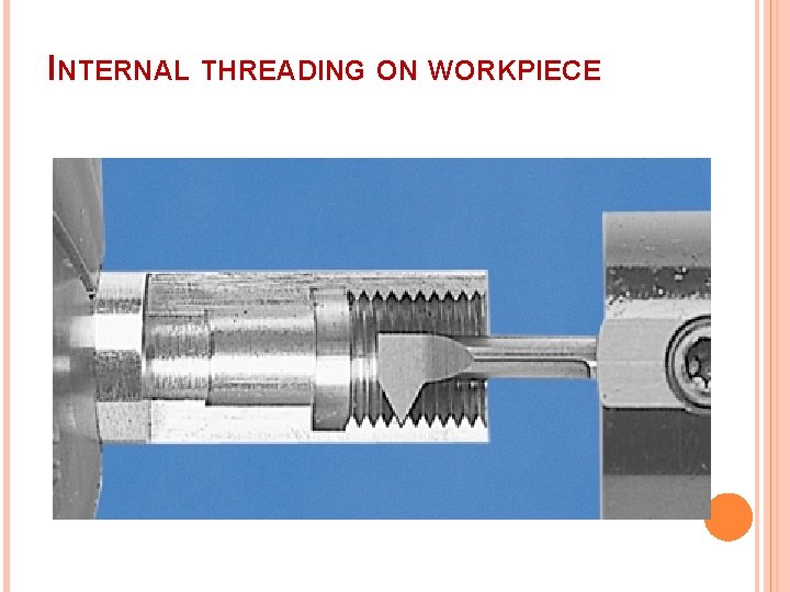 INTERNAL THREADING ON WORKPIECE 