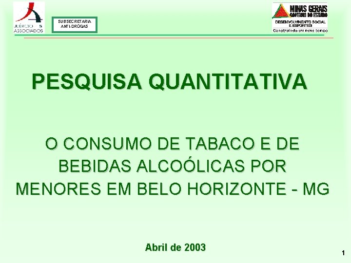 SUBSECRETARIA ANTI-DROGAS PESQUISA QUANTITATIVA O CONSUMO DE TABACO E DE BEBIDAS ALCOÓLICAS POR MENORES