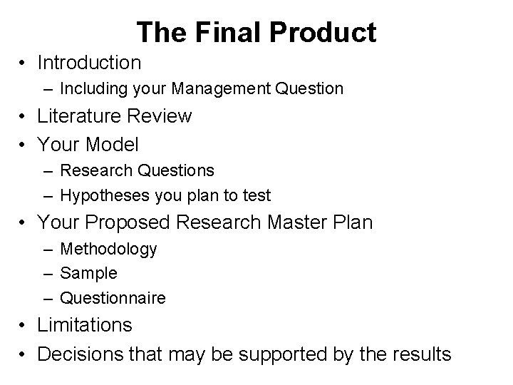 The Final Product • Introduction – Including your Management Question • Literature Review •