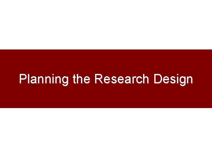 Planning the Research Design 