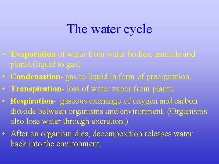 The water cycle • Evaporation of water from water bodies, animals and plants. (liquid