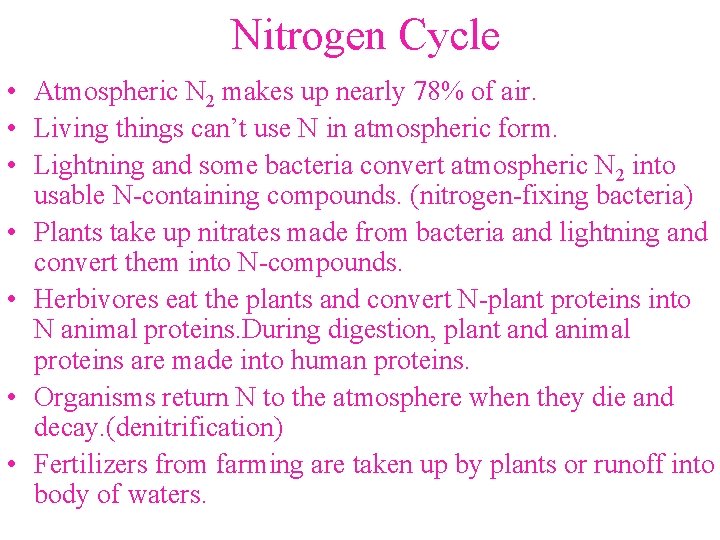 Nitrogen Cycle • Atmospheric N 2 makes up nearly 78% of air. • Living