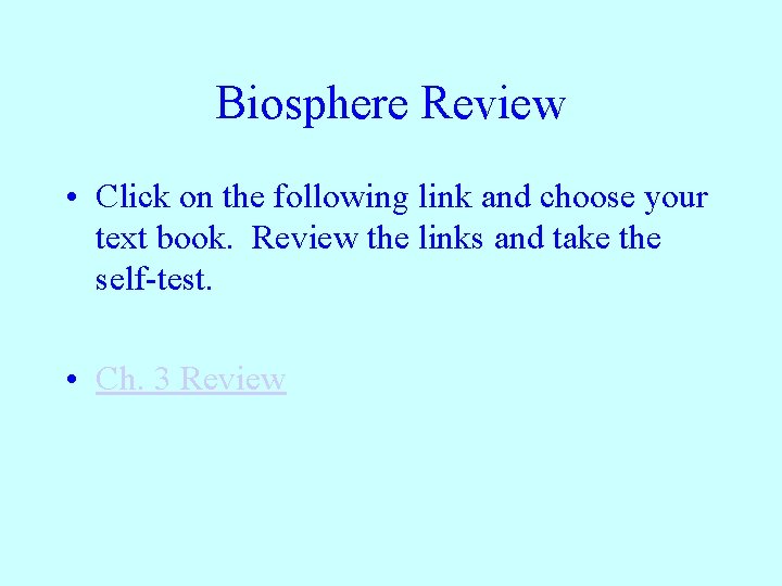 Biosphere Review • Click on the following link and choose your text book. Review
