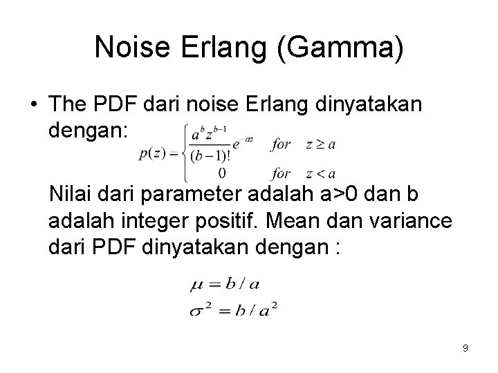 Noise Erlang (Gamma) • The PDF dari noise Erlang dinyatakan dengan: Nilai dari parameter