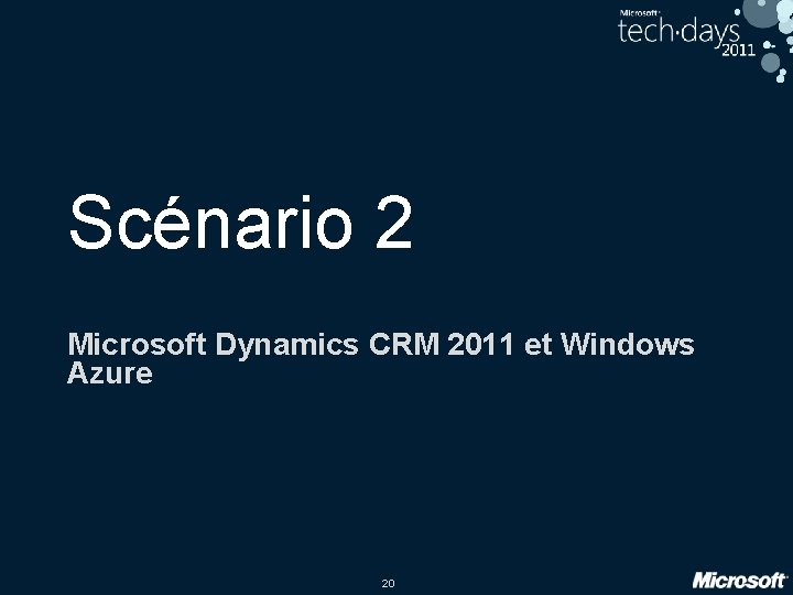 Scénario 2 Microsoft Dynamics CRM 2011 et Windows Azure 20 