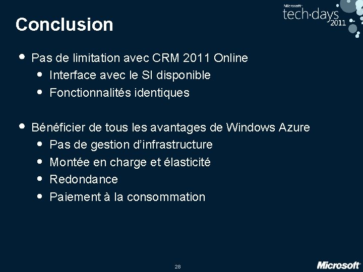 Conclusion • Pas de limitation avec CRM 2011 Online • • Interface avec le