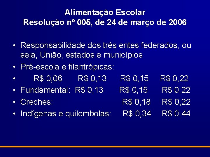 Alimentação Escolar Resolução nº 005, de 24 de março de 2006 • Responsabilidade dos