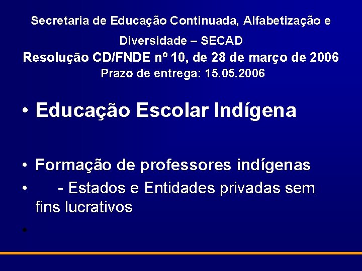 Secretaria de Educação Continuada, Alfabetização e Diversidade – SECAD Resolução CD/FNDE nº 10, de