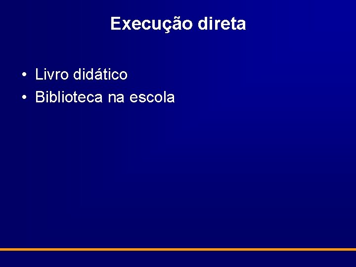 Execução direta • Livro didático • Biblioteca na escola 