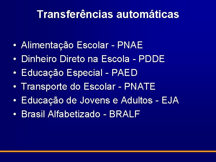 Transferências automáticas • • • Alimentação Escolar - PNAE Dinheiro Direto na Escola -