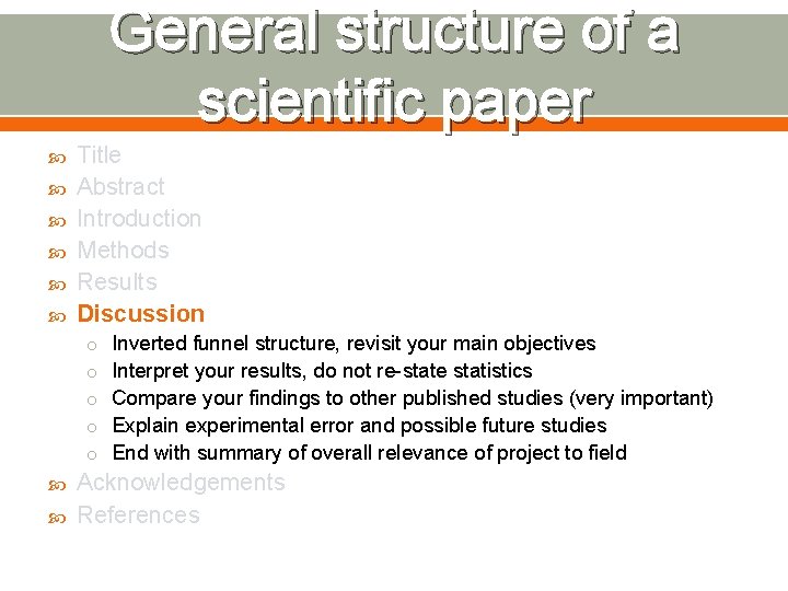 General structure of a scientific paper Title Abstract Introduction Methods Results Discussion o Inverted
