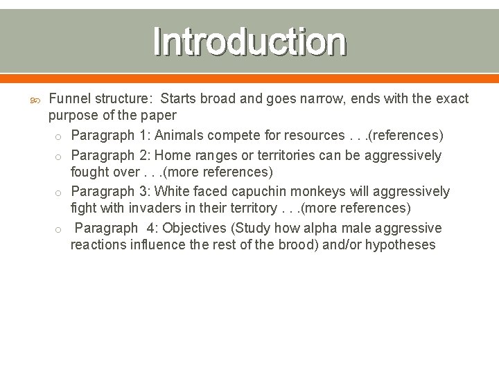 Introduction Funnel structure: Starts broad and goes narrow, ends with the exact purpose of