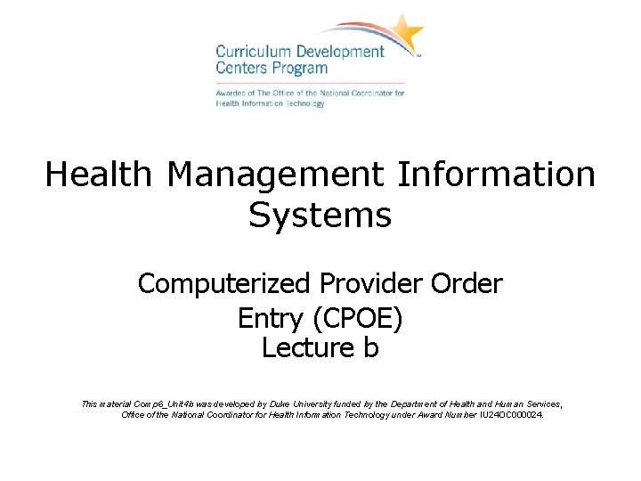 Health Management Information Systems Computerized Provider Order Entry (CPOE) Lecture b This material Comp