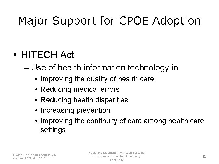 Major Support for CPOE Adoption • HITECH Act – Use of health information technology