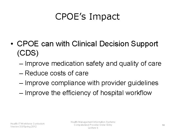 CPOE’s Impact • CPOE can with Clinical Decision Support (CDS) – Improve medication safety