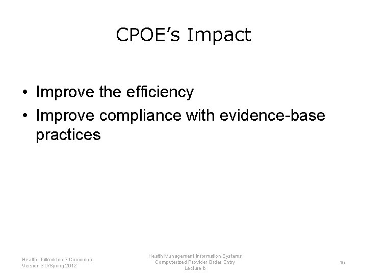 CPOE’s Impact • Improve the efficiency • Improve compliance with evidence-base practices Health IT