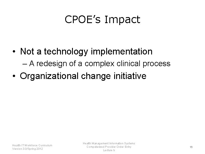 CPOE’s Impact • Not a technology implementation – A redesign of a complex clinical