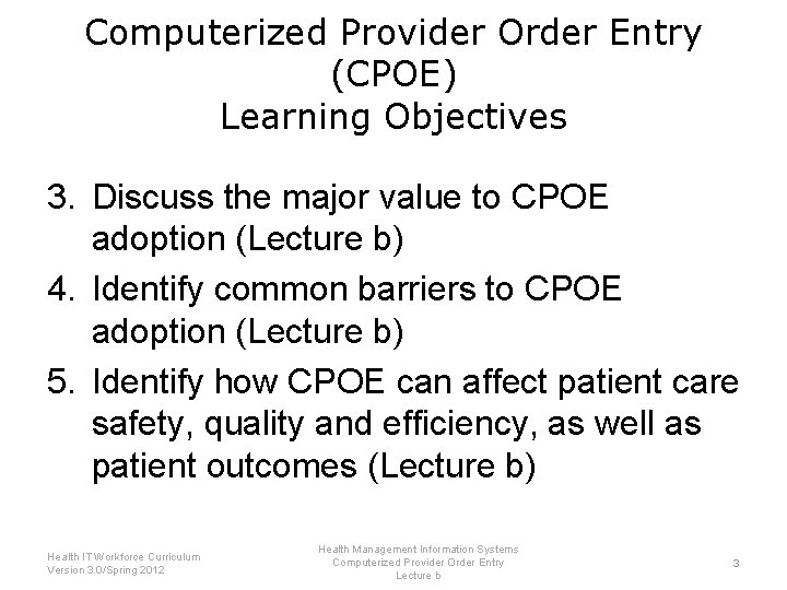 Computerized Provider Order Entry (CPOE) Learning Objectives 3. Discuss the major value to CPOE