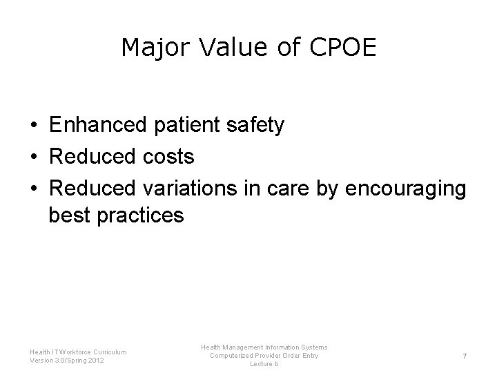 Major Value of CPOE • Enhanced patient safety • Reduced costs • Reduced variations