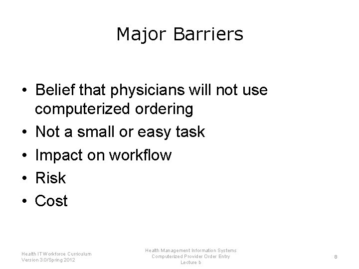 Major Barriers • Belief that physicians will not use computerized ordering • Not a