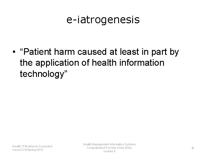 e-iatrogenesis • “Patient harm caused at least in part by the application of health