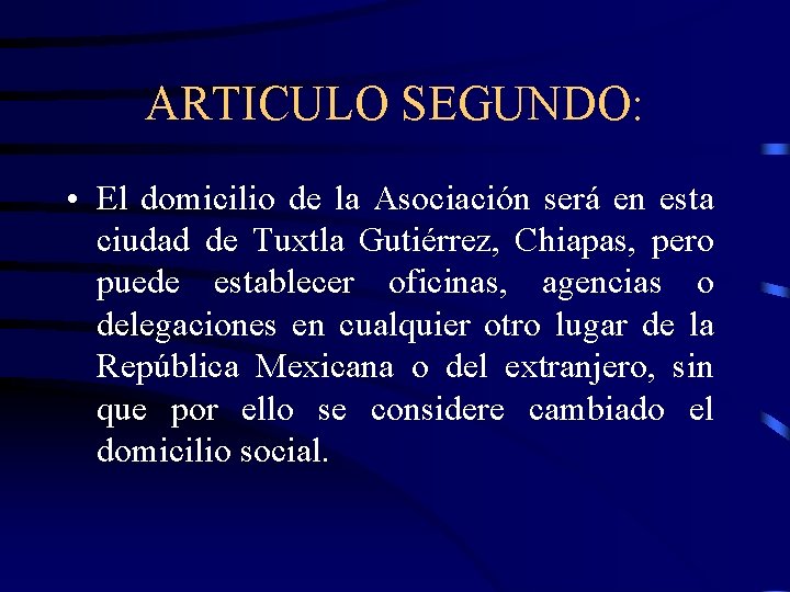 ARTICULO SEGUNDO: • El domicilio de la Asociación será en esta ciudad de Tuxtla