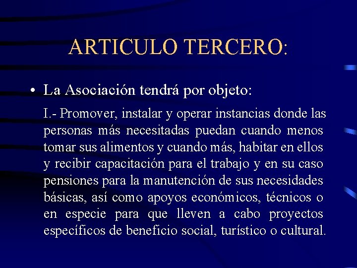 ARTICULO TERCERO: • La Asociación tendrá por objeto: I. - Promover, instalar y operar