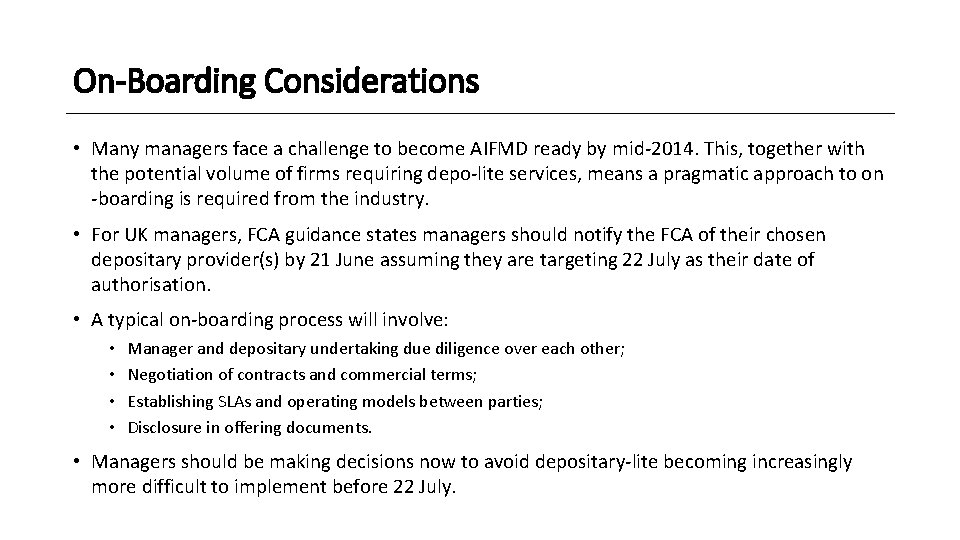 On-Boarding Considerations • Many managers face a challenge to become AIFMD ready by mid-2014.