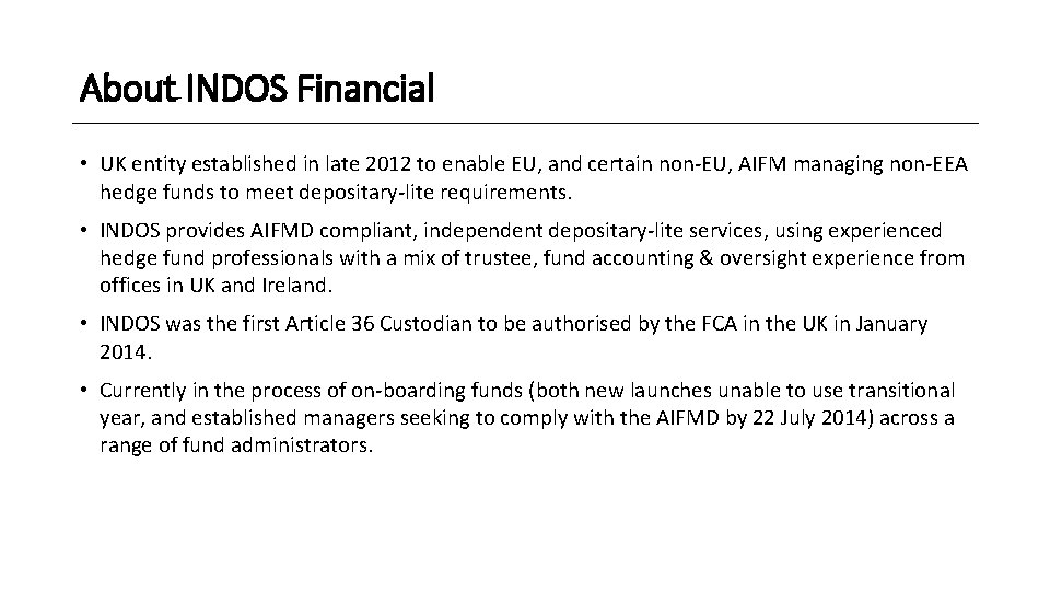 About INDOS Financial • UK entity established in late 2012 to enable EU, and